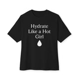 Hydrate Like a Hot Girl Oversized Tee