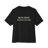 Skin First Boxy Tee - Real Skin > Fake Filters