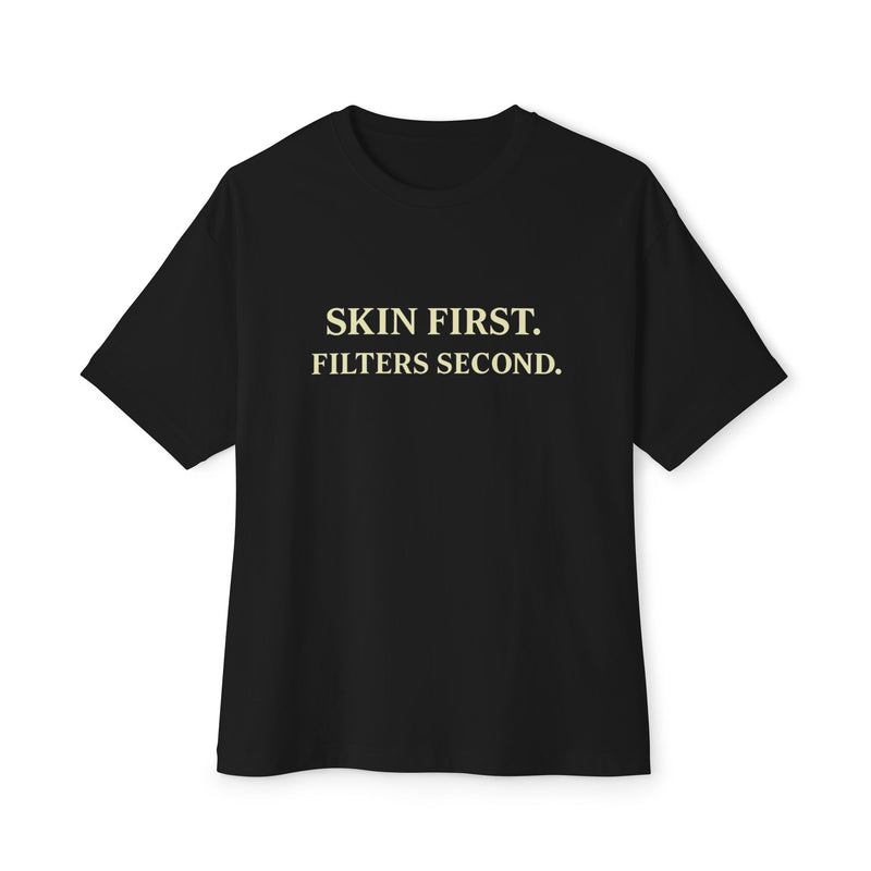 Skin First Boxy Tee - Real Skin > Fake Filters