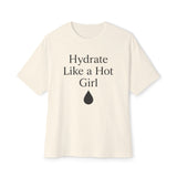Hydrate Like a Hot Girl Oversized Tee
