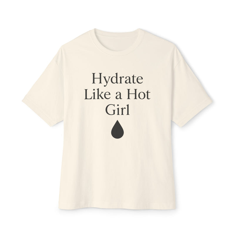 Hydrate Like a Hot Girl Oversized Tee