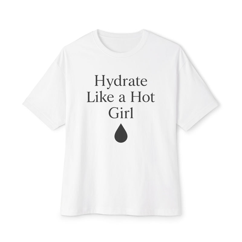 Hydrate Like a Hot Girl Oversized Tee